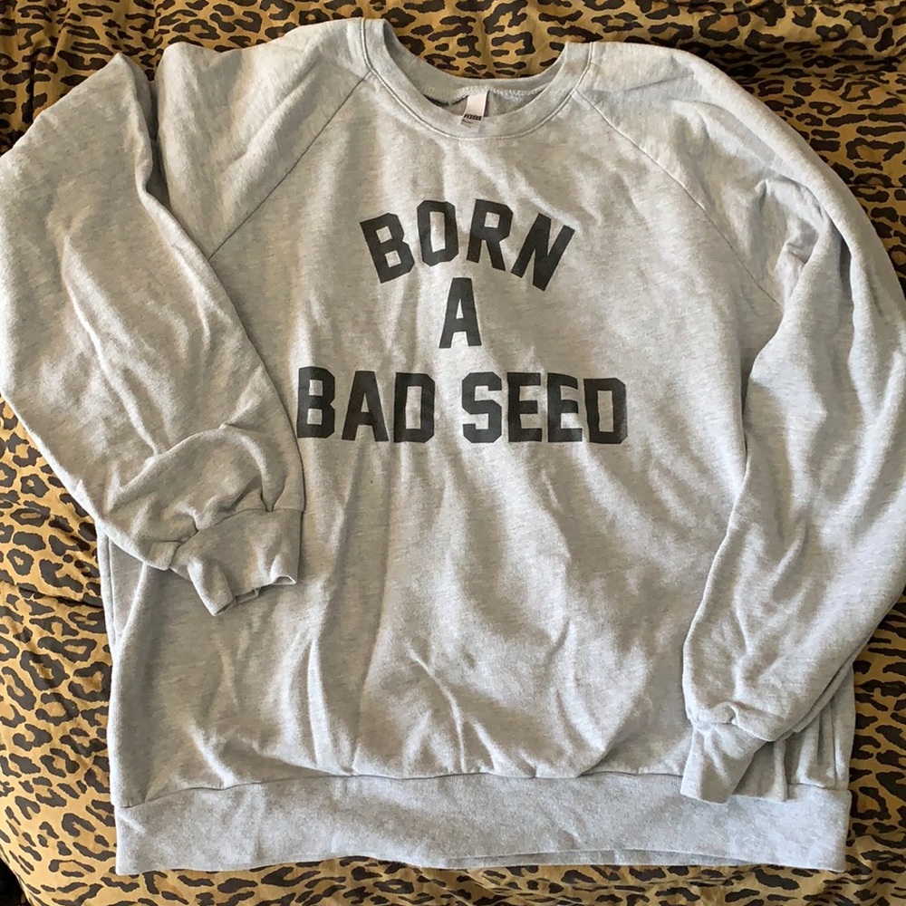 Born a bad seed Sweatshirt
